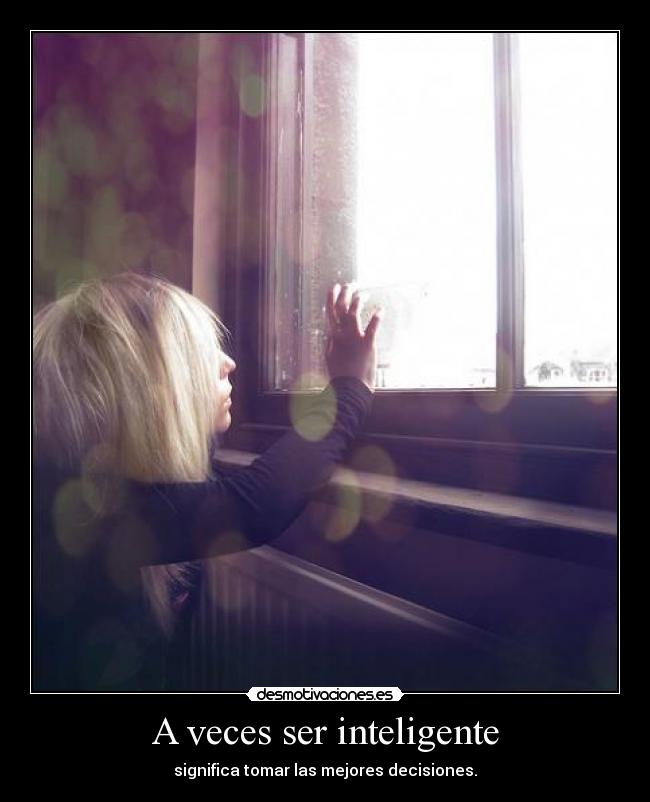 A veces ser inteligente -