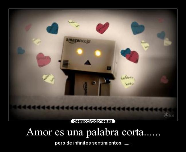 Amor es una palabra corta...... - pero de infinitos sentimientos.........
