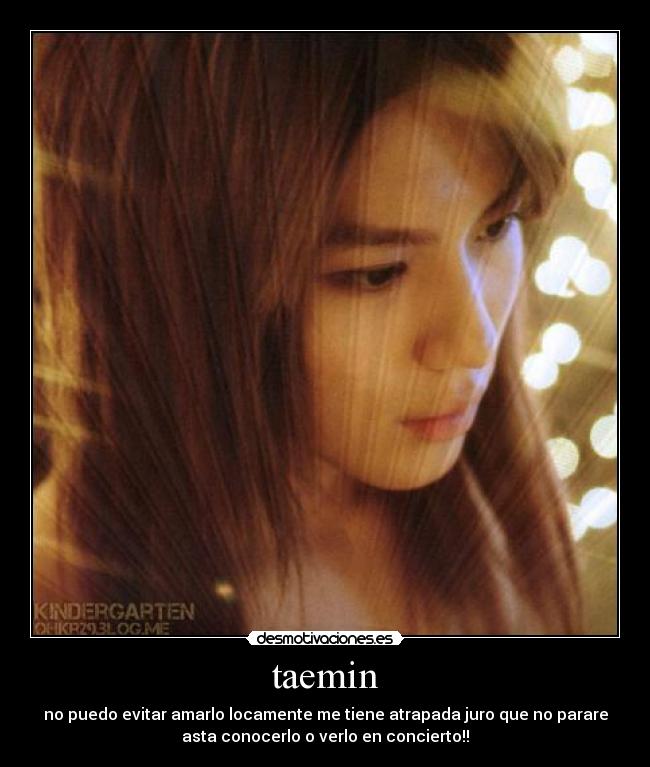 taemin - no puedo evitar amarlo locamente me tiene atrapada juro que no parare
asta conocerlo o verlo en concierto!!