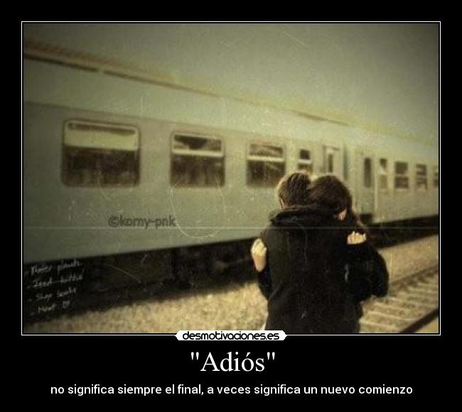 Adiós - no significa siempre el final, a veces significa un nuevo comienzo