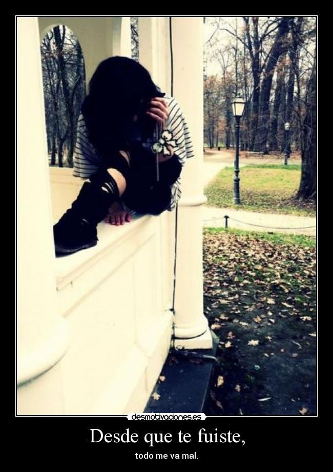Desde que te fuiste, - 