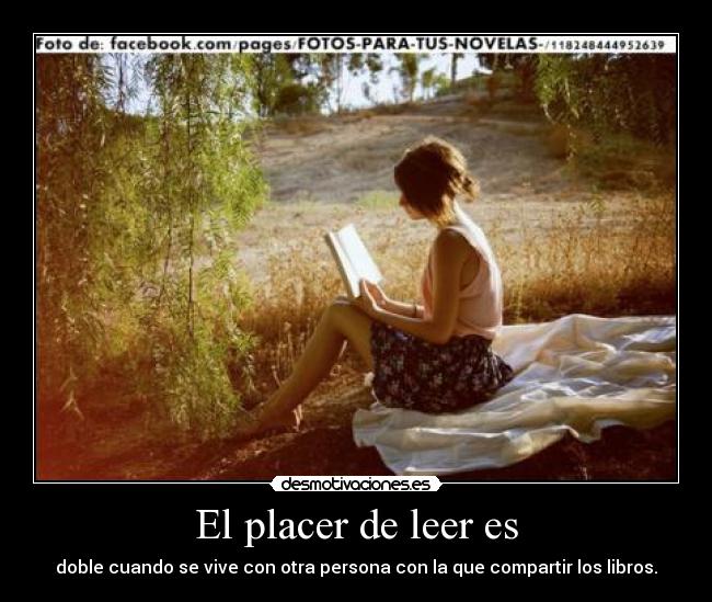 El placer de leer es - doble cuando se vive con otra persona con la que compartir los libros.