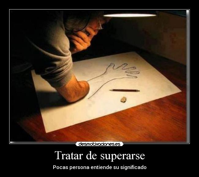 Tratar de superarse - Pocas persona entiende su significado