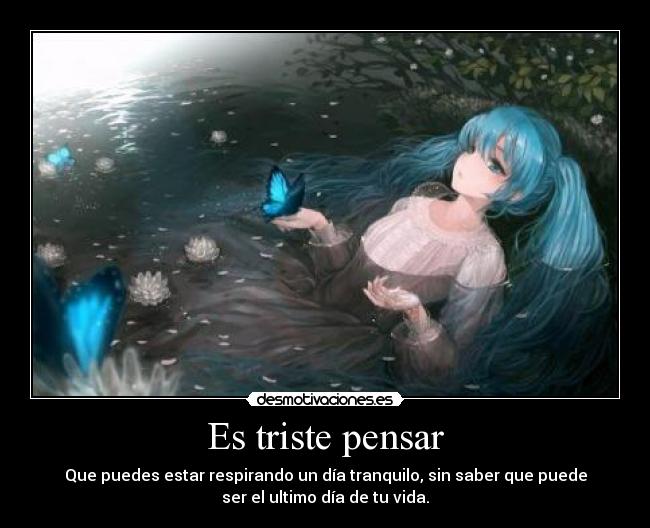 Es triste pensar -