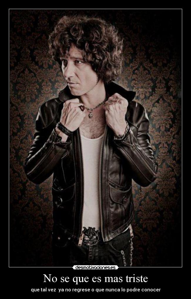 No se que es mas triste -