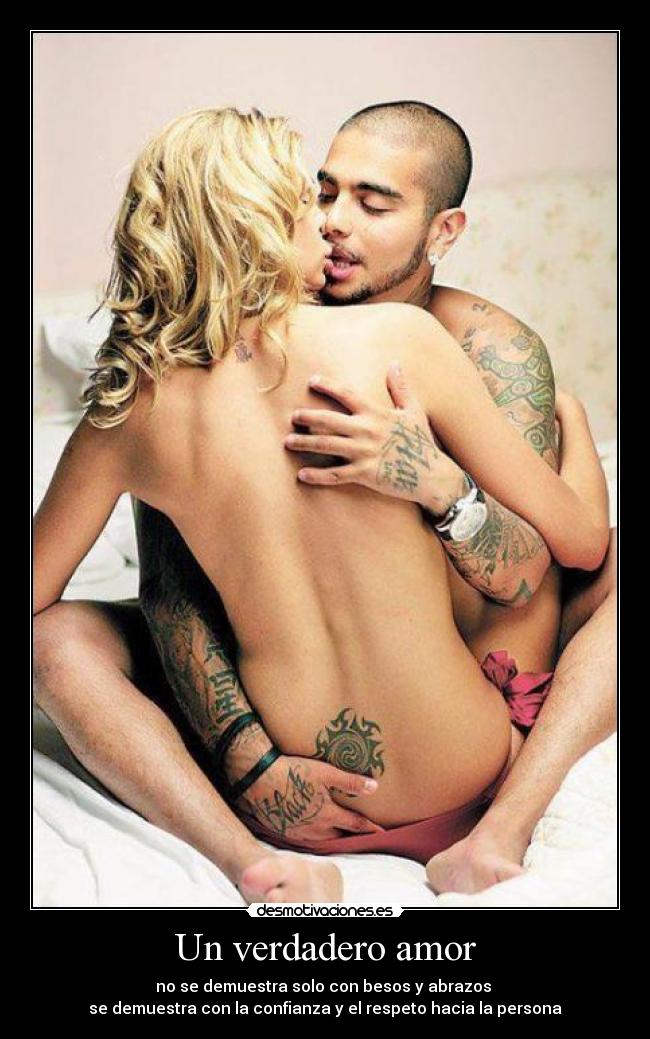 Un verdadero amor - no se demuestra solo con besos y abrazos
se demuestra con la confianza y el respeto hacia la persona
