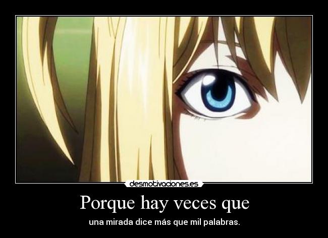 Porque hay veces que - una mirada dice más que mil palabras.