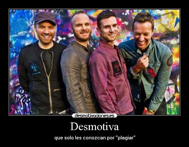 Desmotiva - que solo les conozcan por plagiar