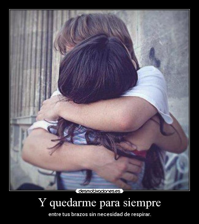 Y quedarme para siempre -