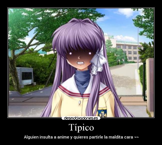 Típico - Alguien insulta a anime y quieres partirle la maldita cara ¬¬