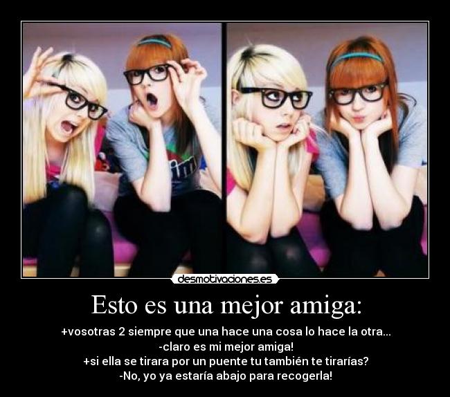 Esto es una mejor amiga: - 