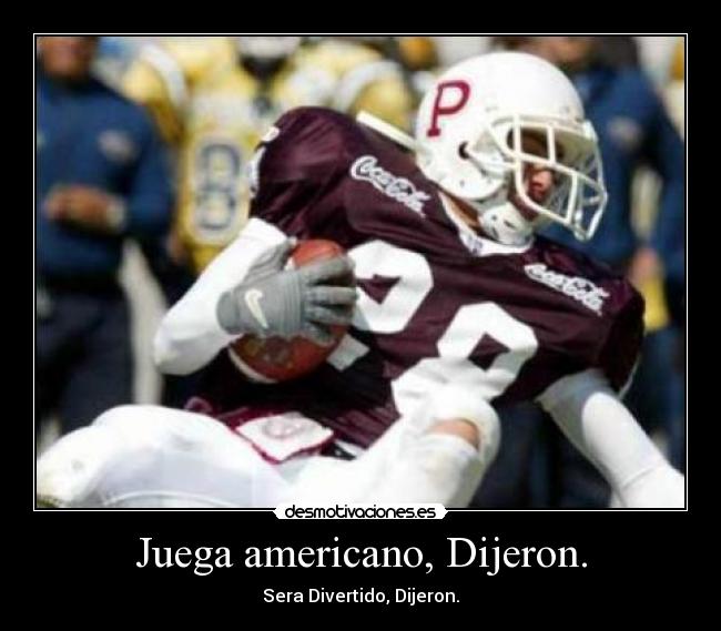 Juega americano, Dijeron. -