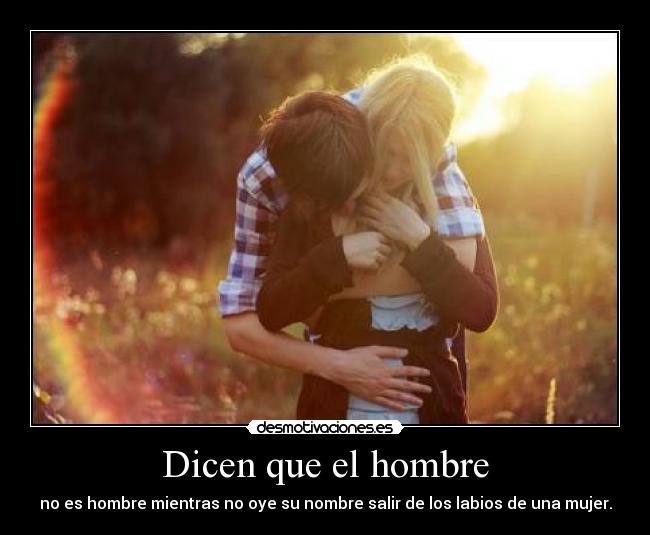 Dicen que el hombre -