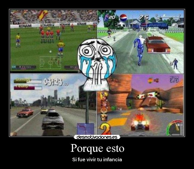 Porque esto - Si fue vivir tu infancia