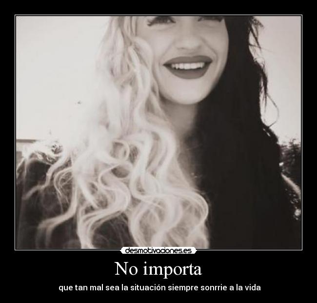 No importa -