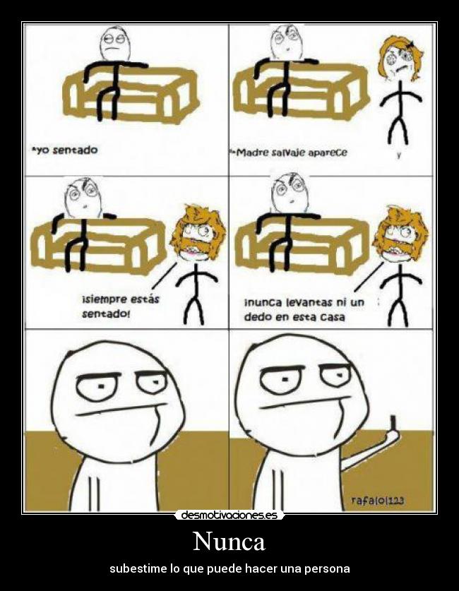 Nunca - subestime lo que puede hacer una persona