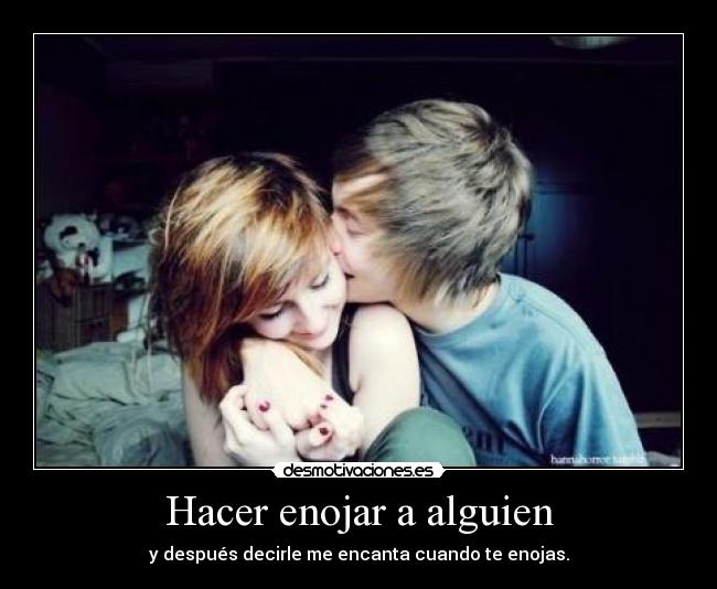 Hacer enojar a alguien - 
