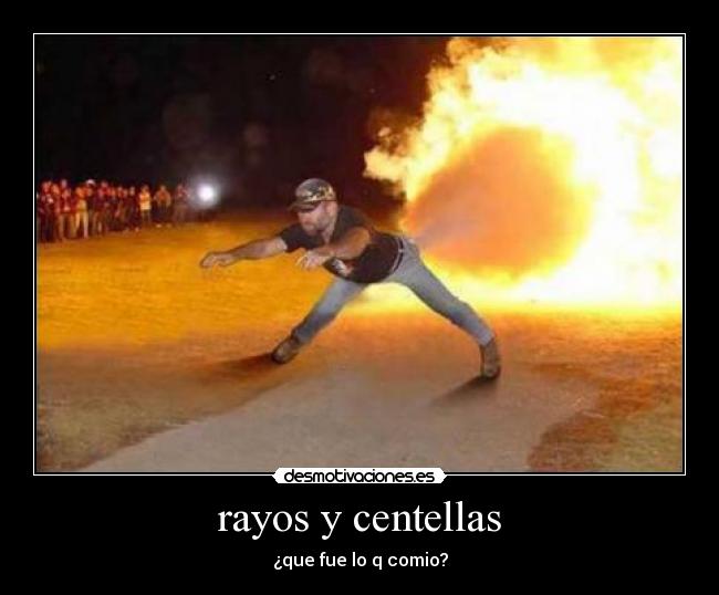 rayos y centellas - ¿que fue lo q comio?