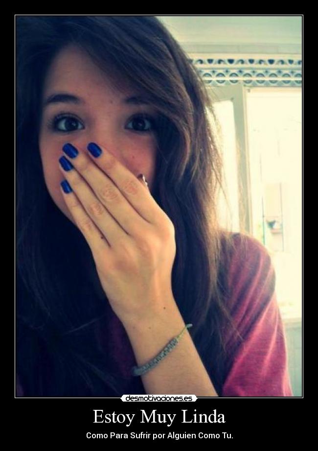 Estoy Muy Linda - Como Para Sufrir por Alguien Como Tu.