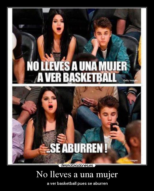 No lleves a una mujer - a ver basketball pues se aburren