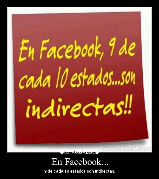 En Facebook... - 9 de cada 10 estados son Indirectas.