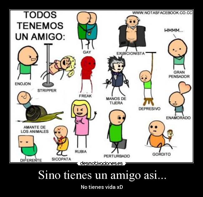 Sino tienes un amigo asi... - No tienes vida xD