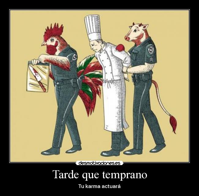 Tarde que temprano - Tu karma actuará