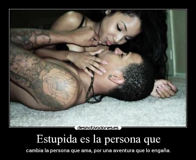 Estupida es la persona que -