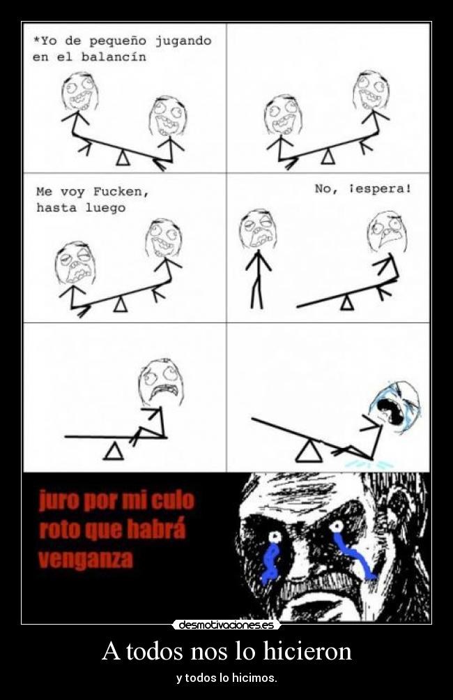 A todos nos lo hicieron -