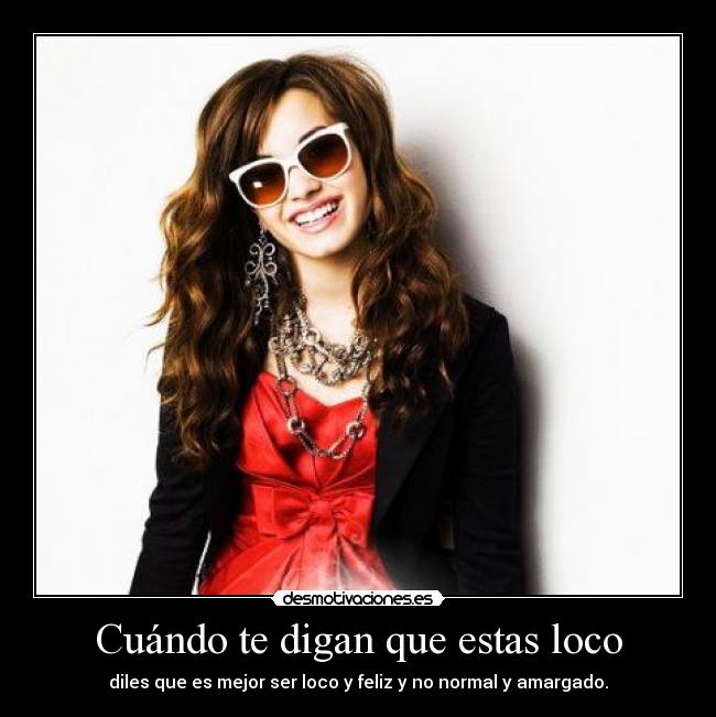 Cuándo te digan que estas loco -