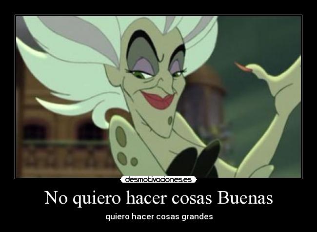 No quiero hacer cosas Buenas -