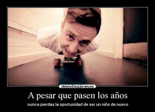 A pesar que pasen los años -