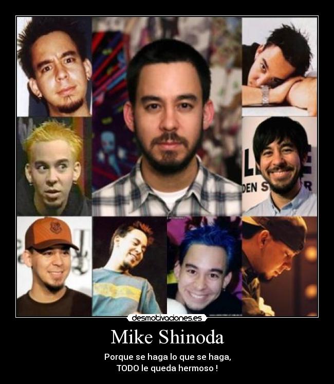 Mike Shinoda - Porque se haga lo que se haga,
TODO le queda hermoso♥!