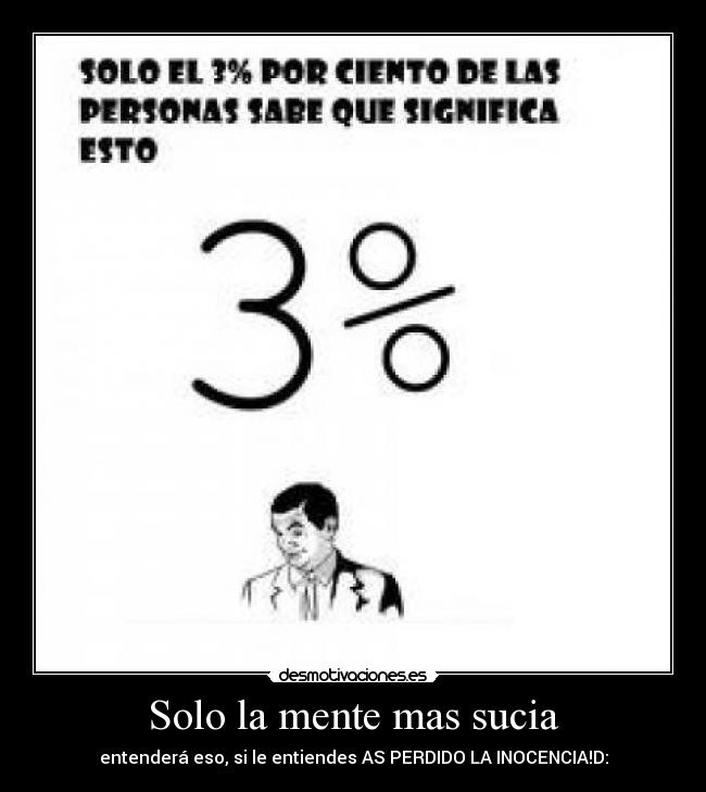 Solo la mente mas sucia -