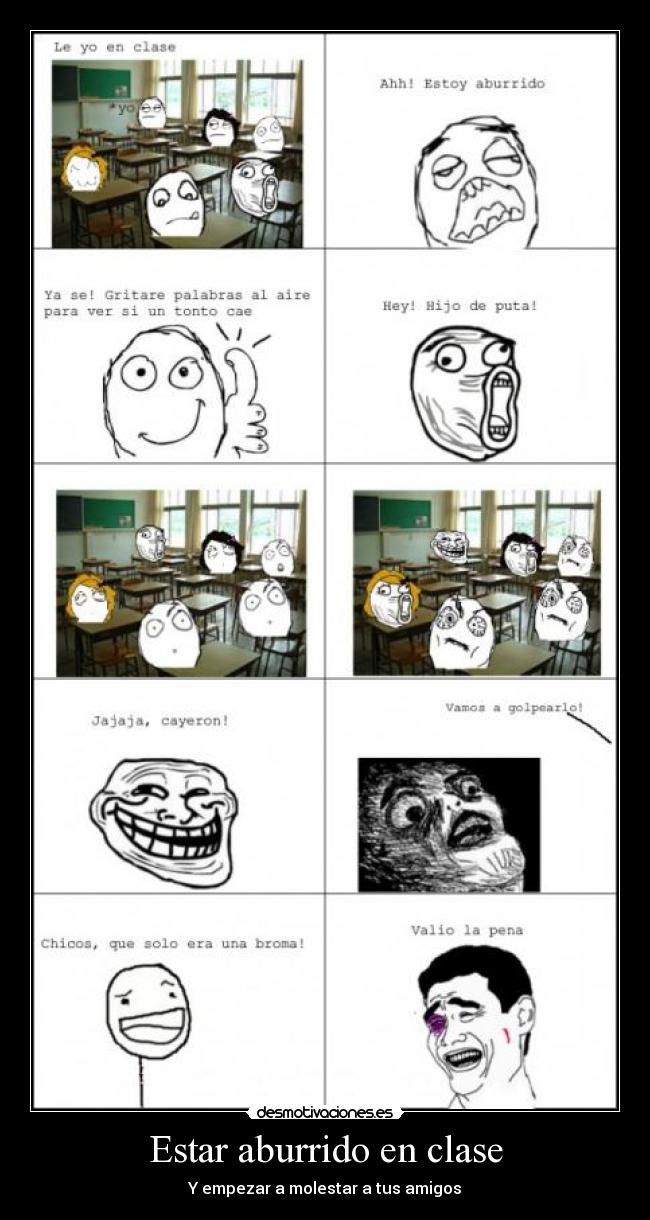 Estar aburrido en clase - Y empezar a molestar a tus amigos