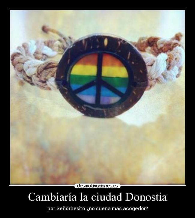 Cambiaría la ciudad Donostia - por Señorbesito ¿no suena más acogedor?