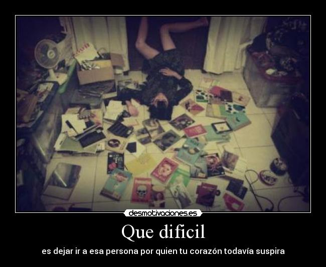 Que dificil -