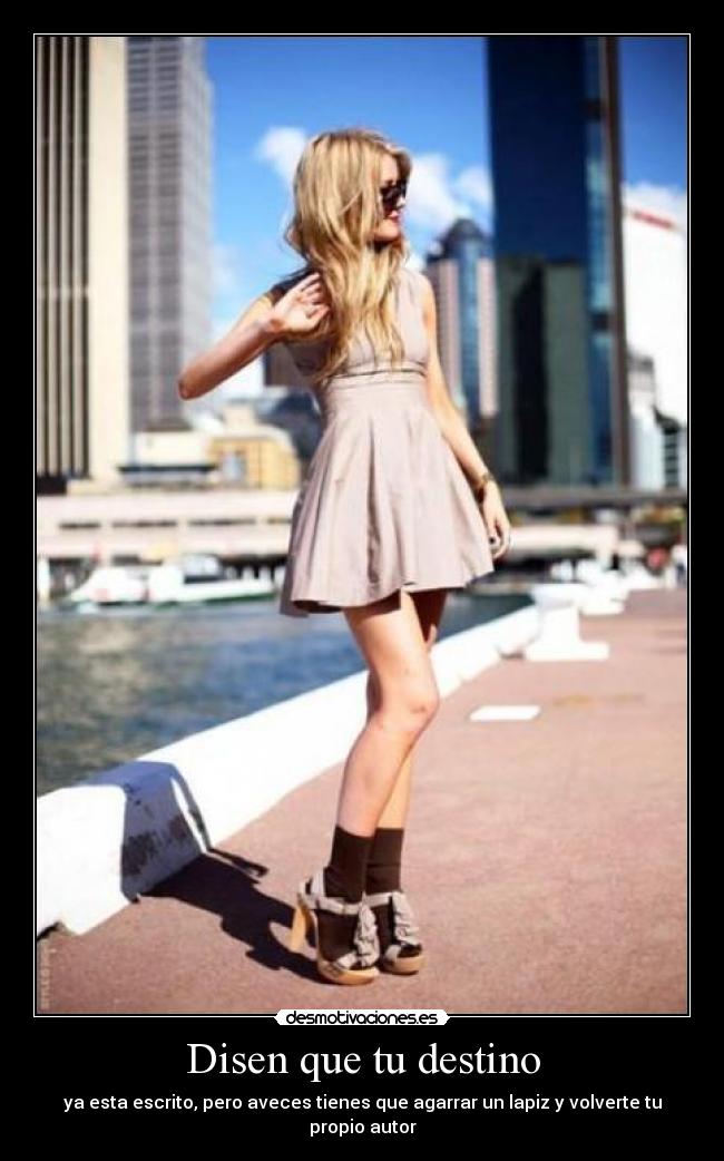 Disen que tu destino - ya esta escrito, pero aveces tienes que agarrar un lapiz y volverte tu propio autor