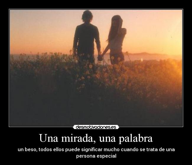 Una mirada, una palabra - un beso, todos ellos puede significar mucho cuando se trata de una persona especial