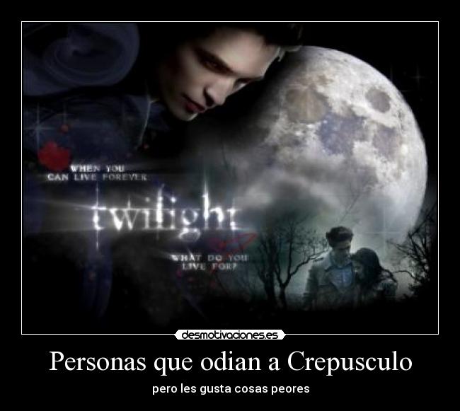 Personas que odian a Crepusculo - pero les gusta cosas peores