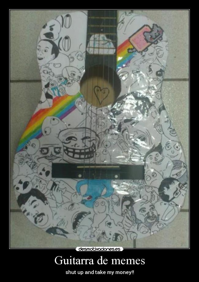 Guitarra de memes - shut up and take my money!!