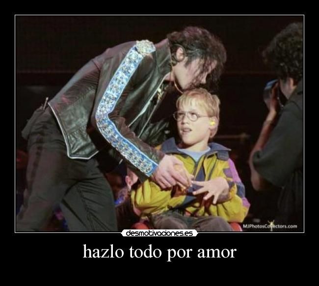 hazlo todo por amor -