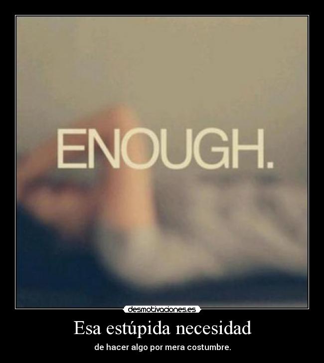 Esa estúpida necesidad - 