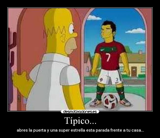 Típico... - abres la puerta y una super estrella esta parada frente a tu casa...