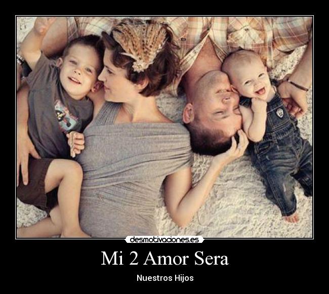 Mi 2 Amor Sera - Nuestros Hijos