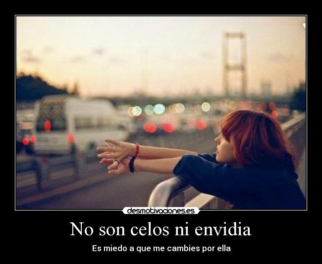 No son celos ni envidia - 