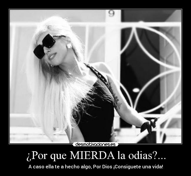 ¿Por que MIERDA la odias?... - 