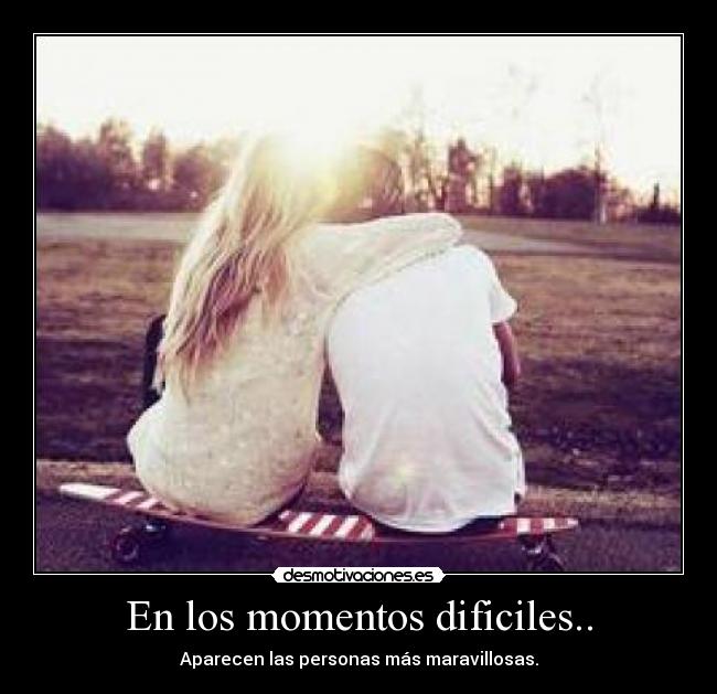 En los momentos dificiles.. - 