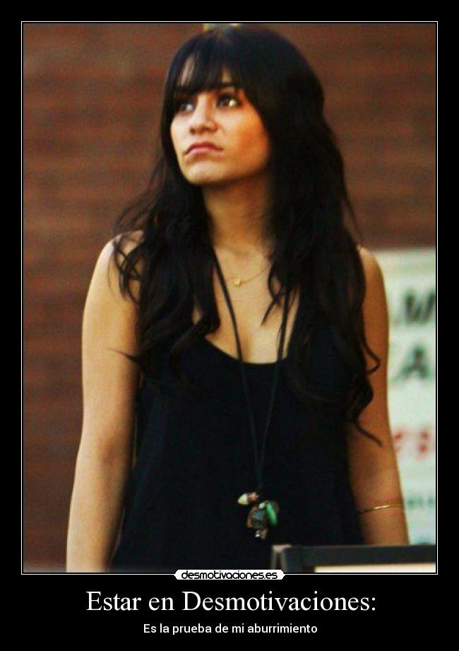 Estar en Desmotivaciones: - Es la prueba de mi aburrimiento