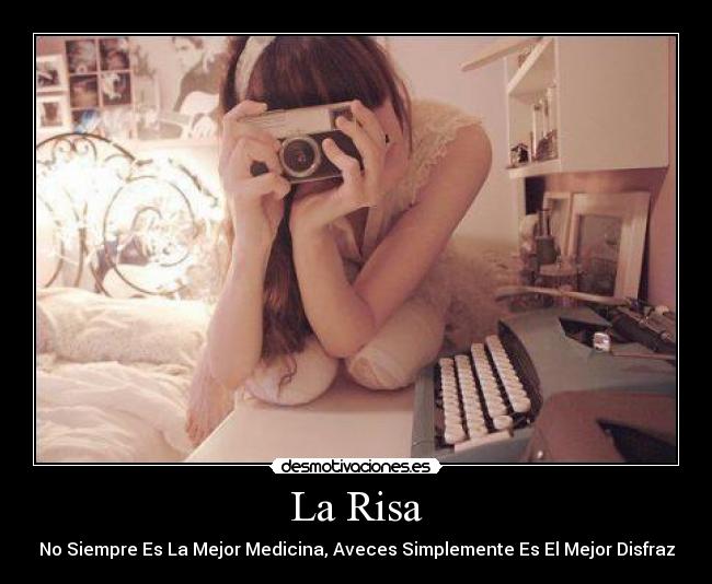 La Risa - No Siempre Es La Mejor Medicina, Aveces Simplemente Es El Mejor Disfraz